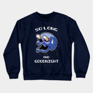 So Long And Goodnight Crewneck Sweatshirt